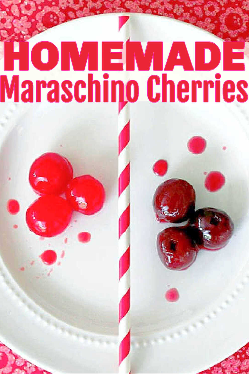 Maraschino Cherries | Foodtastic Mom #cherryrecipes #maraschinocherries via @foodtasticmom