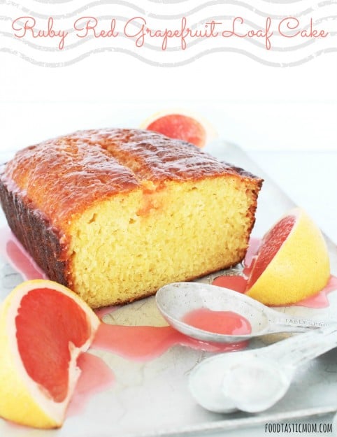 Ruby Red Grapefruit Loaf Cake by Foodtastic Mom