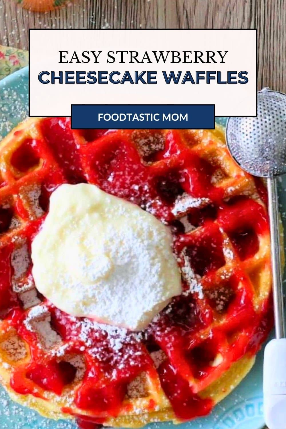 Strawberry cheesecake waffles starts with a homemade buttermilk waffle topped with fresh strawberry sauce and cream cheese topping. via @foodtasticmom