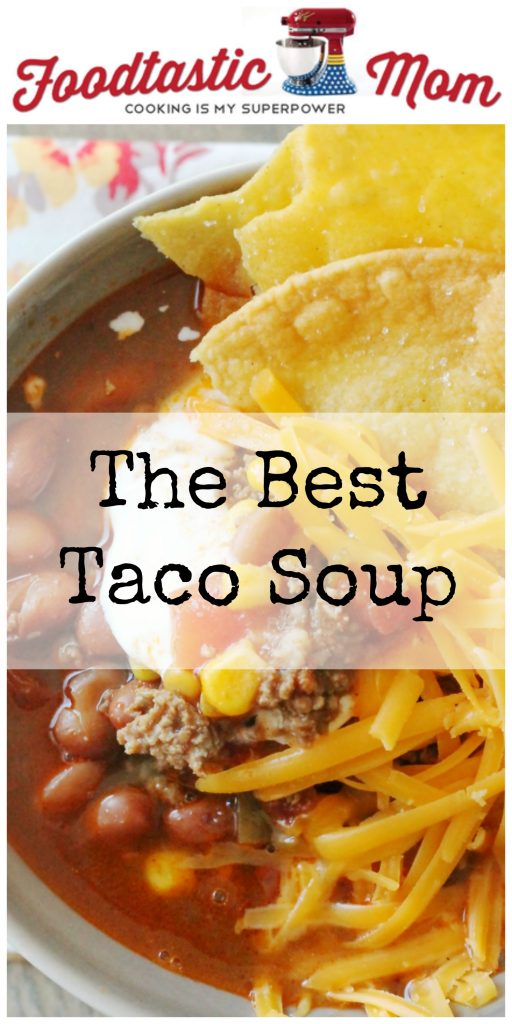 The Best Taco Soup by Foodtastic Mom