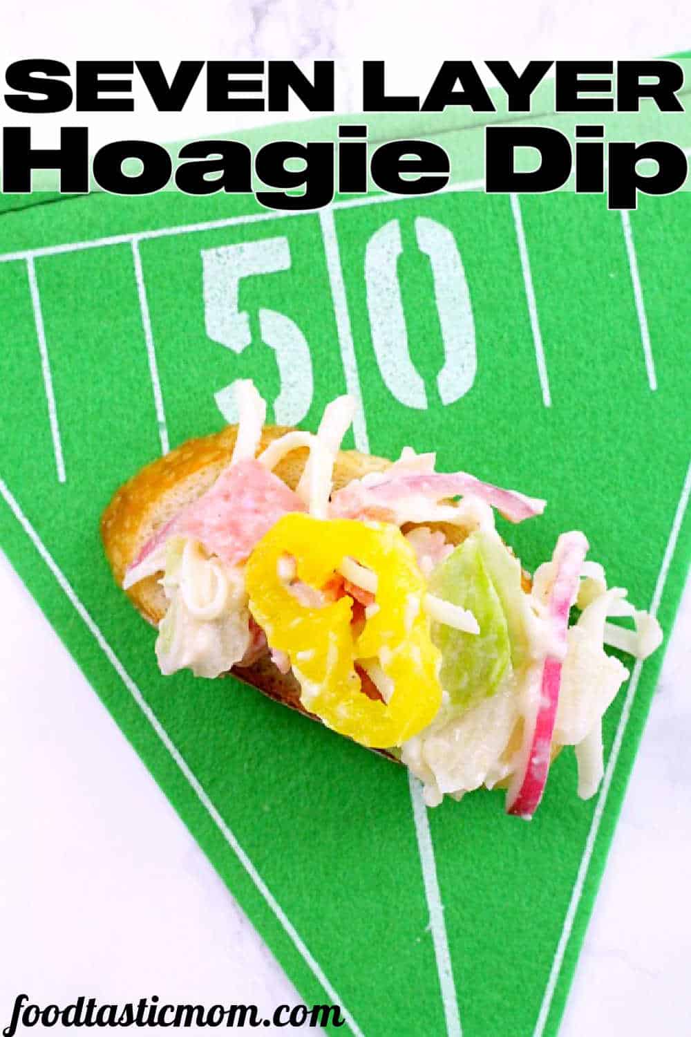 Seven Layer Hoagie Dip | Foodtastic Mom #sevenlayerdip #hoagierecipe #gameday via @foodtasticmom