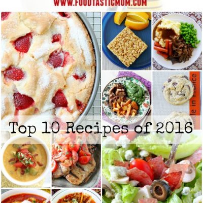 Top Ten Recipes of 2016 by Foodtastic Mom