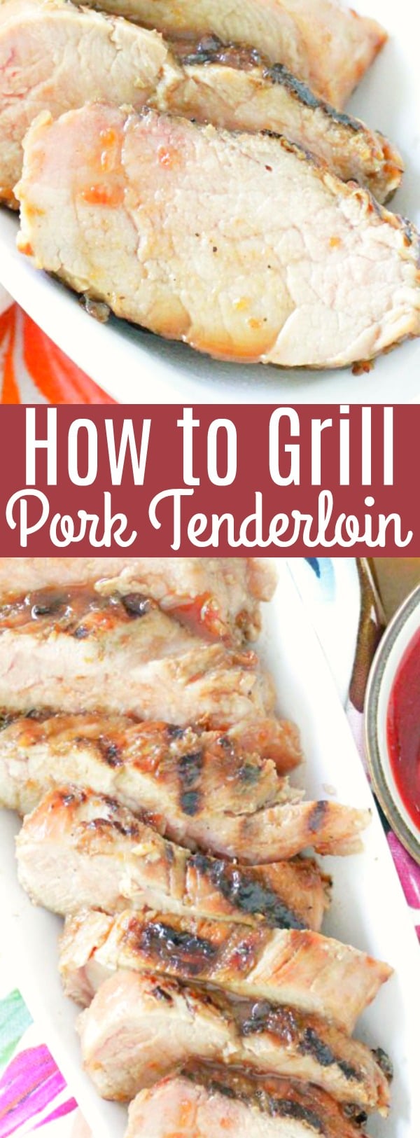 How to Grill Pork Tenderloin | Foodtastic Mom