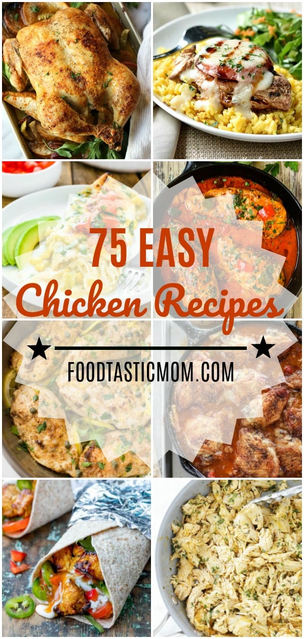 75 Easy Chicken Recipes | Foodtastic Mom #easychickenrecipes #chickenrecipes #chickenbreastrecipes #chickenthighrecipes #easychickendinner #easychickenbreastrecipes #recipesfordinner