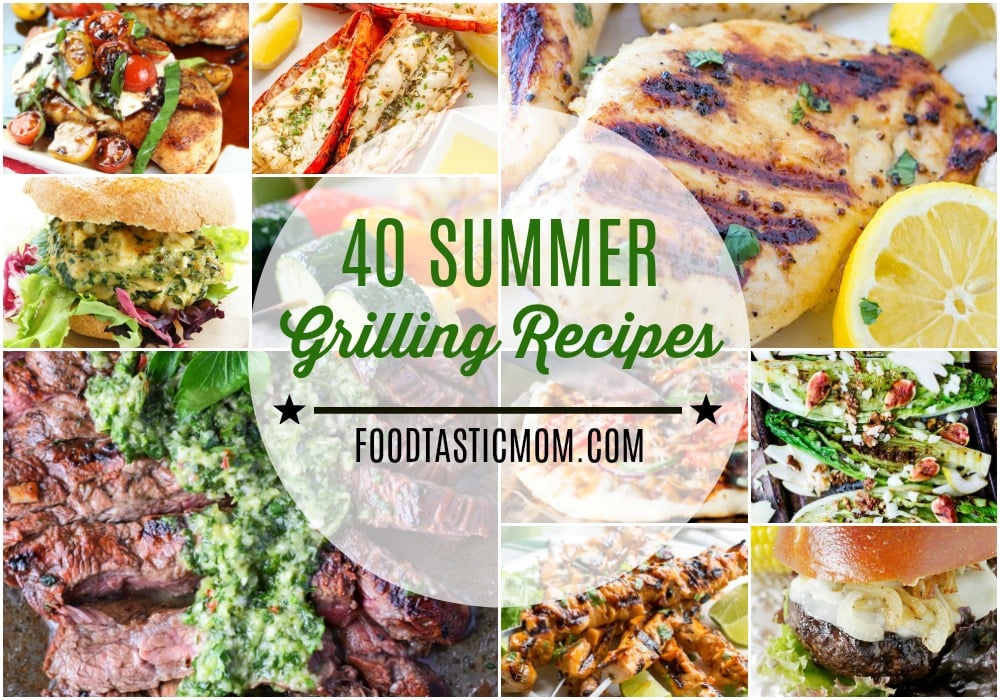 40 Summer Grilling Recipes | Foodtastic Mom #grillingrecipes #grilling #foodtasticmom