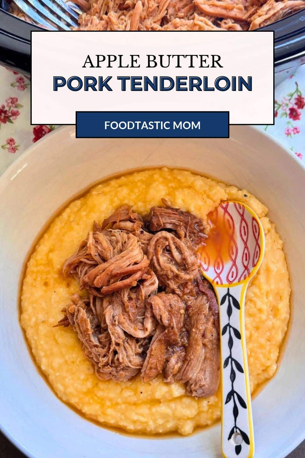 Slow cook pork tenderloin in seasoned apple butter for the most delicious, sweet and savory shredded pork. Perfect with baked cheese grits. via @foodtasticmom