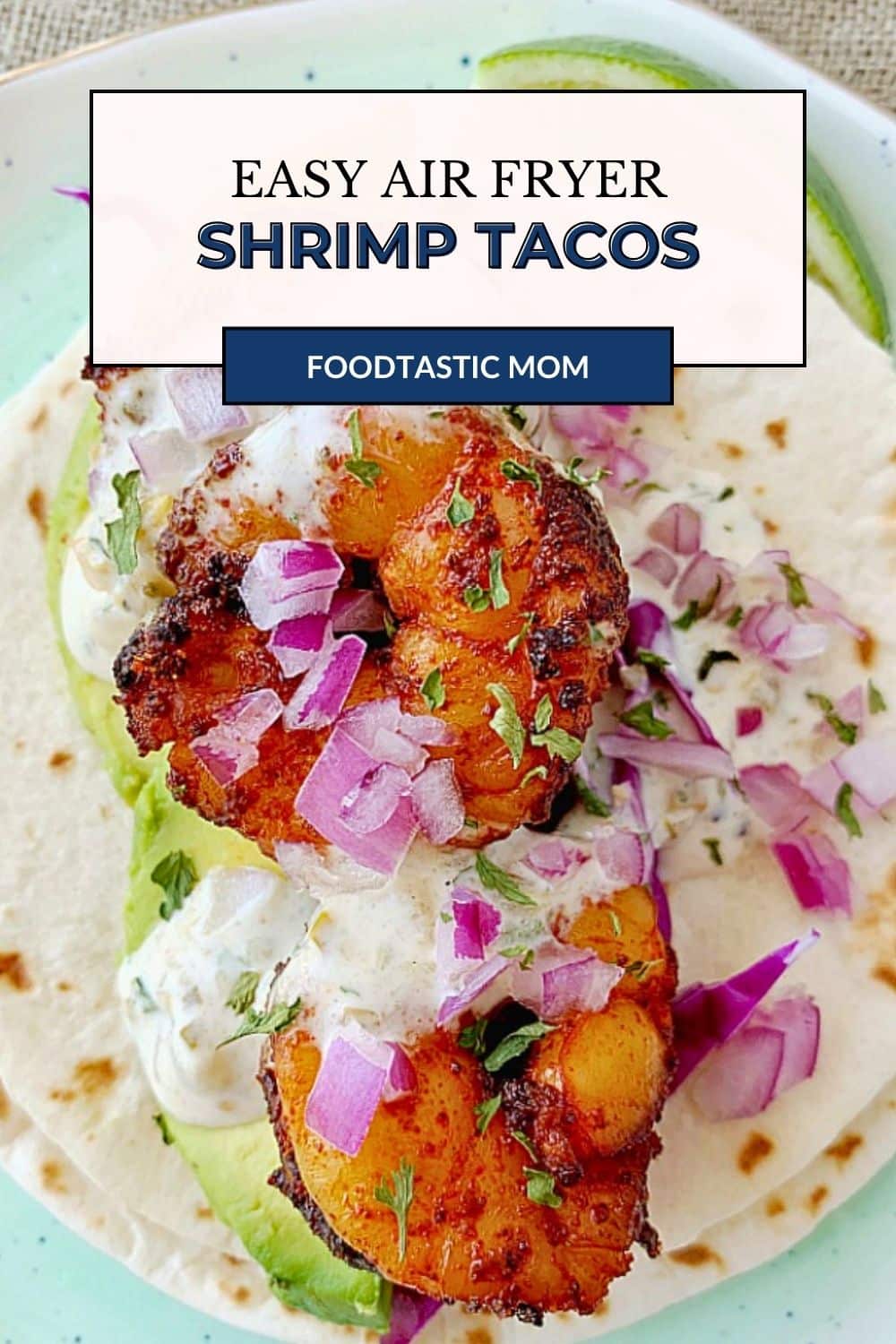 Turn your kitchen into the envy of all taco trucks with these simple and delicious Air Fryer Shrimp Tacos. via @foodtasticmom