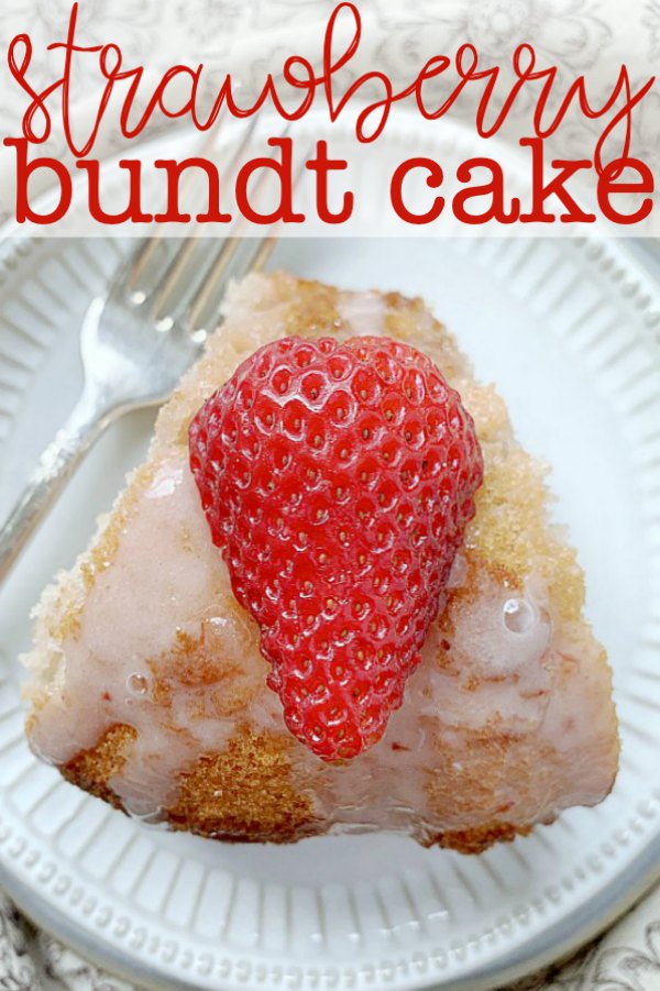 Strawberry Bundt Cake | Foodtastic Mom #strawberrycake #strawberrydesserts