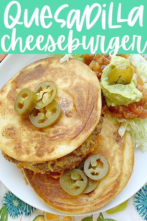 Quesadilla Burger | Foodtastic Mom #quesadillarecipes #burgerrecipes #quesadillaburger