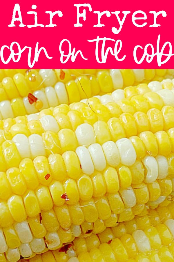 Air Fryer Corn on the Cob | Foodtastic Mom #airfryerrecipes #airfryercornonthecob #cornonthecob via @foodtasticmom
