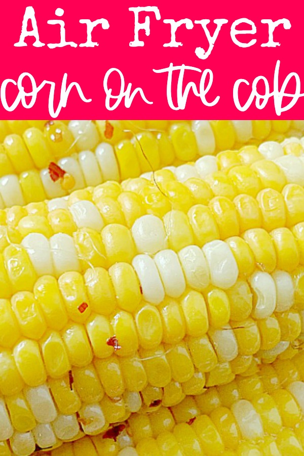 Air Fryer Corn on the Cob | Foodtastic Mom #airfryerrecipes #airfryercornonthecob #cornonthecob via @foodtasticmom