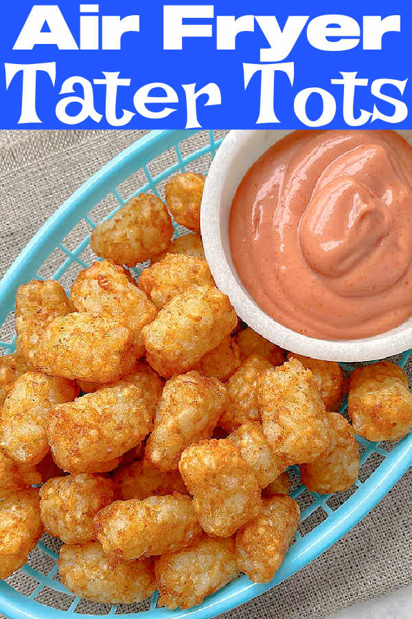 Air Fryer Tater Tots | Foodtastic Mom #airfryerrecipes #tatertots #airfryertatertots