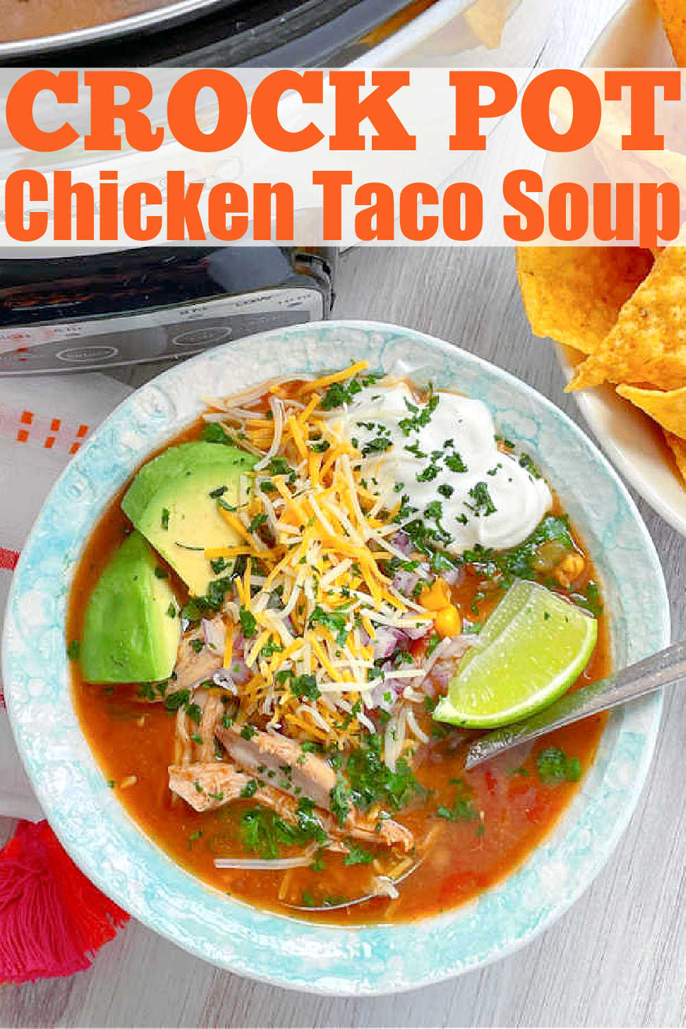 Crock Pot Chicken Taco Soup | Foodtastic Mom #chickentacosoup #tacosoup #crockpotrecipes #slowcookerrecipes via @foodtasticmom