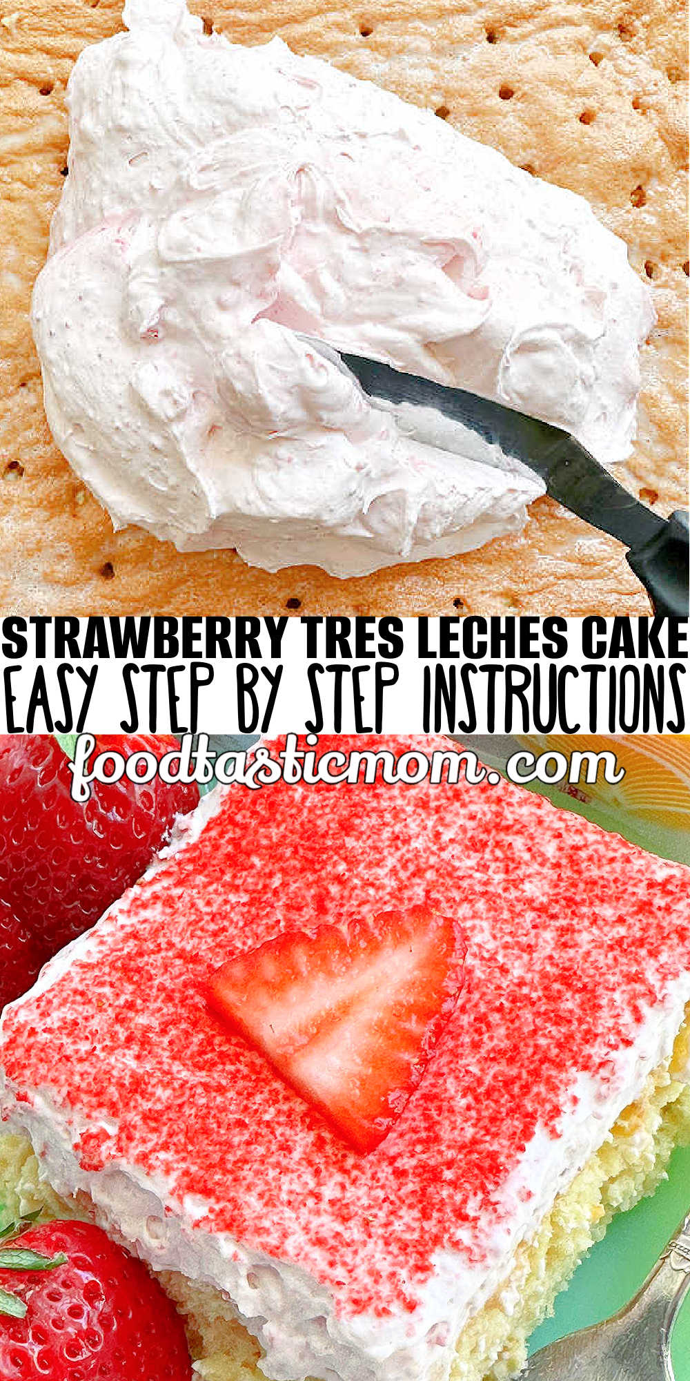 My recipe for Strawberry Tres Leches Cake includes a homemade sponge cake, three milks and three different types of strawberries. via @foodtasticmom