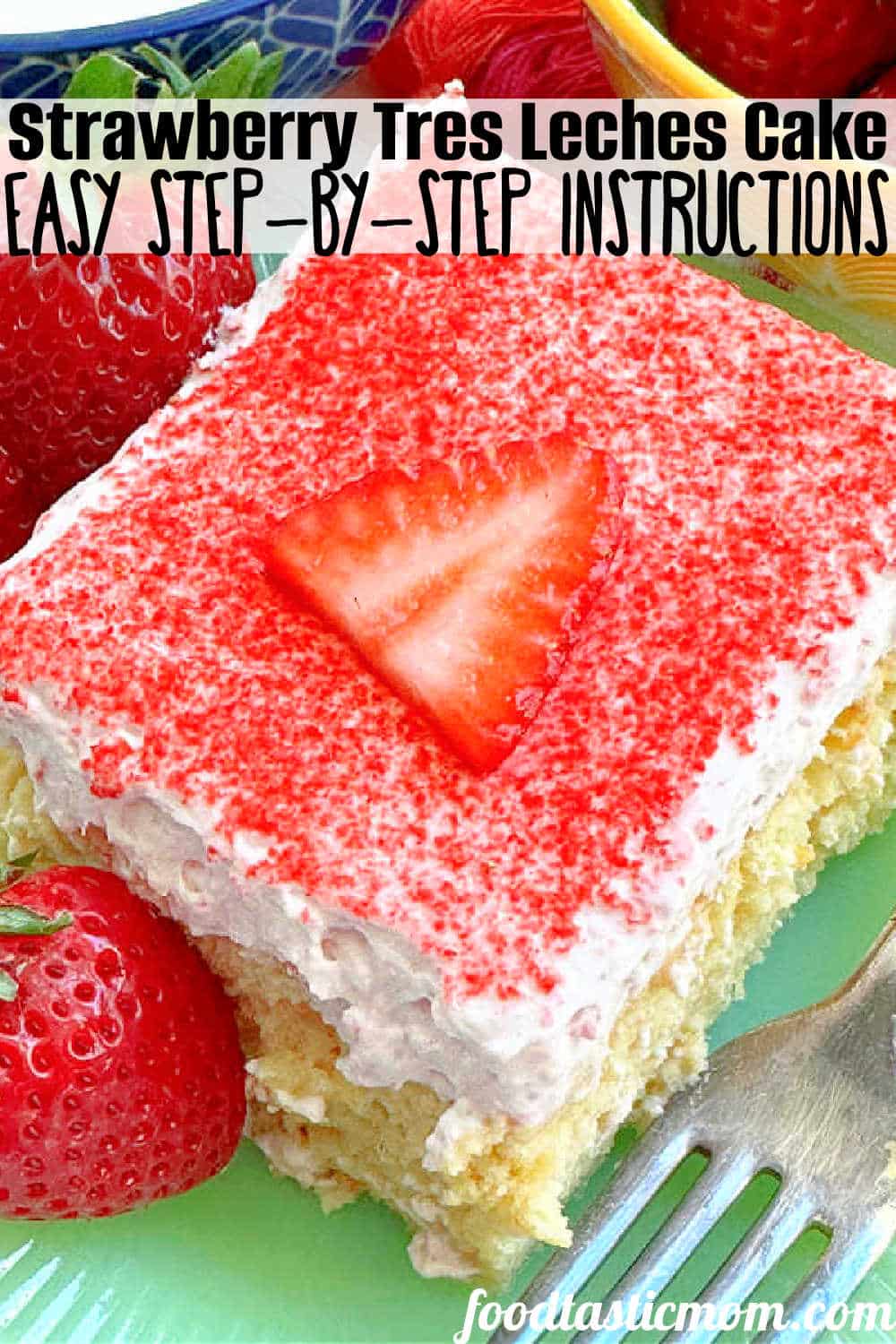 My recipe for Strawberry Tres Leches Cake includes a homemade sponge cake, three milks and three different types of strawberries. via @foodtasticmom