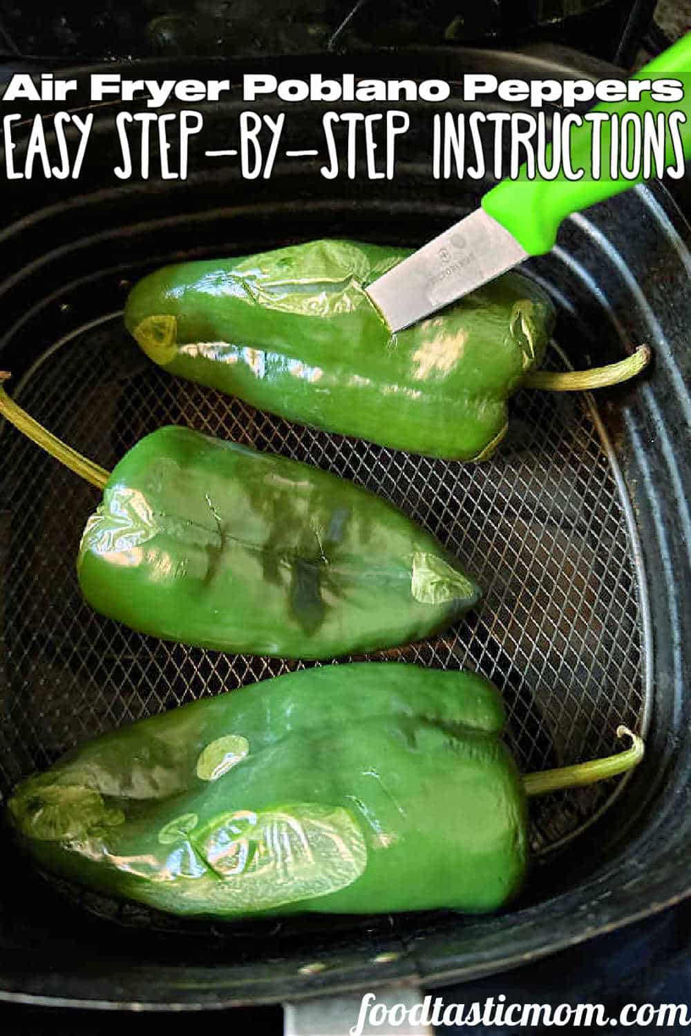 Easy step by step instructions for how to make Air Fryer Roasted Poblano Peppers. So simple to make and no oil required. via @foodtasticmom